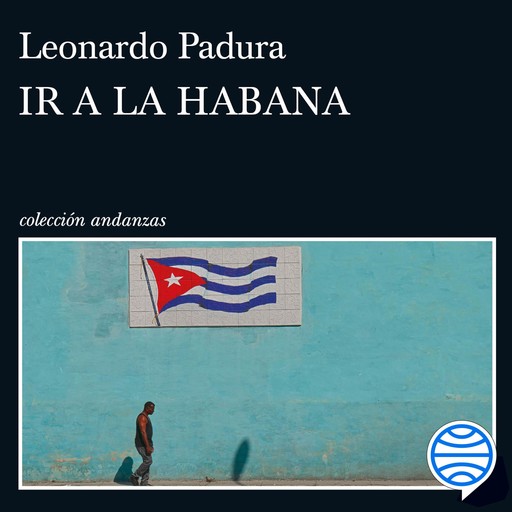 Ir a La Habana, Leonardo Padura