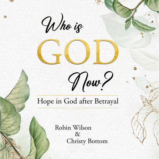 Who is God Now?, Robin Wilson, Christy Bottom