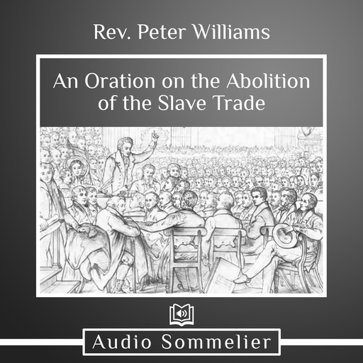 An Oration on the Abolition of the Slave Trade, Rev. Peter Williams
