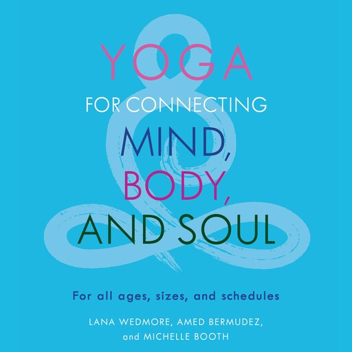 Yoga for Connecting Mind, Body, and Soul, Lana Wedmore