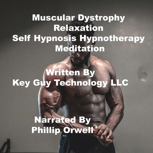 Muscular Dystrophy Relaxation Self Hypnosis Hypnotherapy Meditation, Key Guy Technology LLC