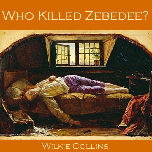 Who killed Zebedee?, Wilkie Collins