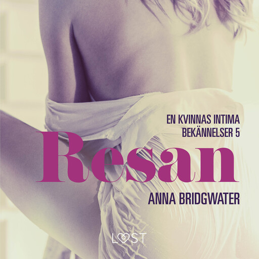 Resan - en kvinnas intima bekännelser 5, Anna Bridgwater