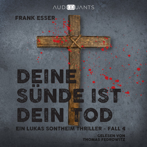 Deine Sünde ist dein Tod - Ein Lukas-Sontheim-Thriller, Fall 4 (Ungekürzt), Frank Esser