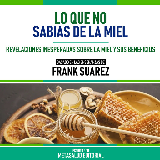 Lo Que No Sabias De La Miel - Basado En Las Enseñanzas De Frank Suarez, Metasalud Editorial