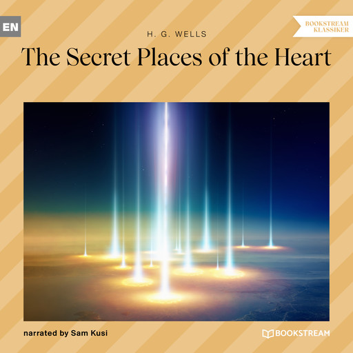 The Secret Places of the Heart (Unabridged), Herbert Wells