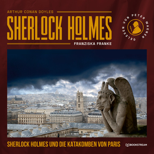 Sherlock Holmes und die Katakomben von Paris (Ungekürzt), Arthur Conan Doyle, Franziska Franke
