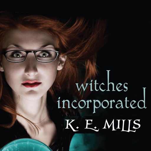Witches Incorporated, K.E. Mills