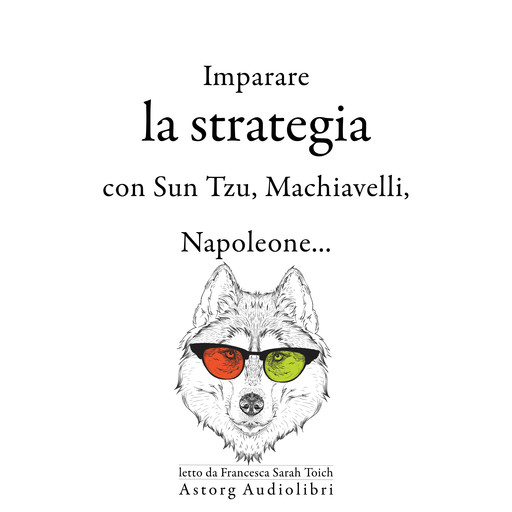 Strategia di apprendimento con Sun Tzu, Machiavelli, Napoleone ..., Sun Tzu, Niccolò Machiavelli, Napoléon Bonaparte