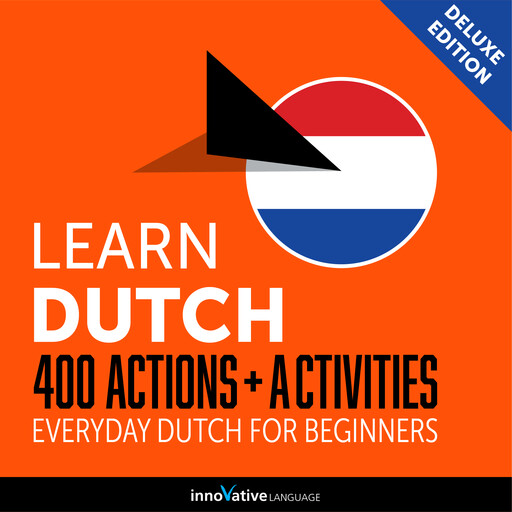 Everyday Dutch for Beginners - 400 Actions & Activities, Innovative Language Learning, DutchPod101.com