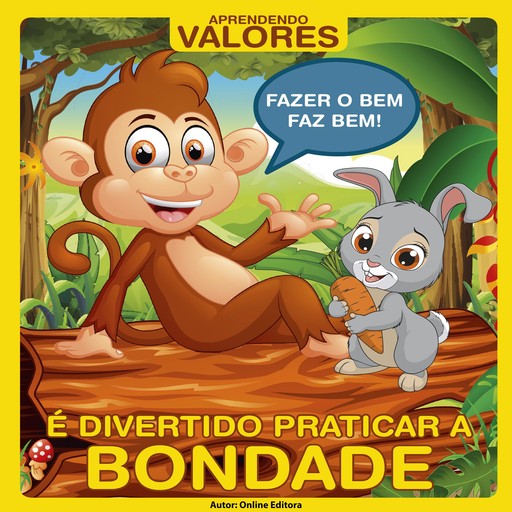 É Divertido Praticar a Bondade - Aprendendo Valores, Online Editora