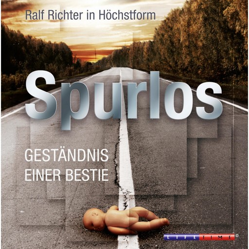 Spurlos - Geständnis einer Bestie (Ungekürzt), Ralf M. Huhn