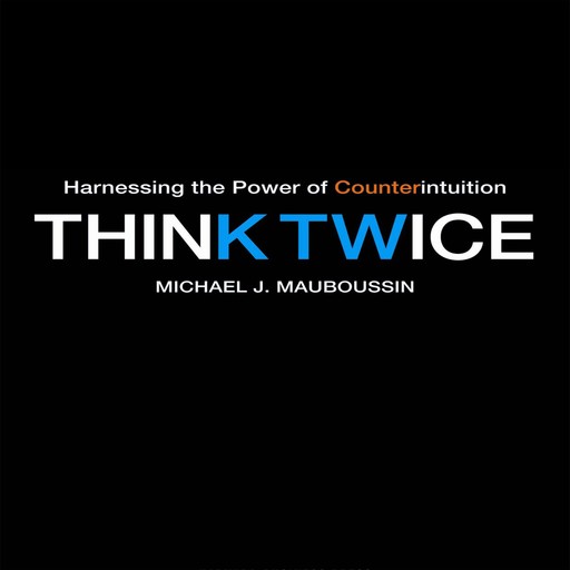 Think Twice, Michael J.Mauboussin