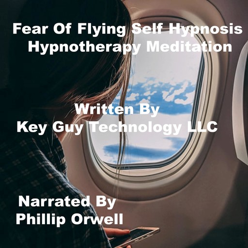 Fearless Flying Self Hypnosis Hypnotherapy Meditation, Key Guy Technology LLC