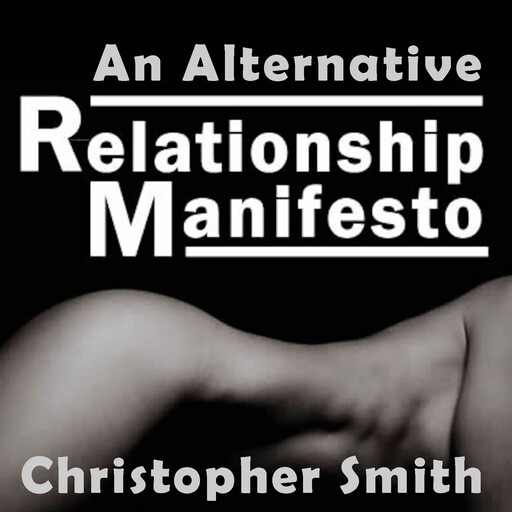 An Alternative Relationship Manifesto, Christopher Smith