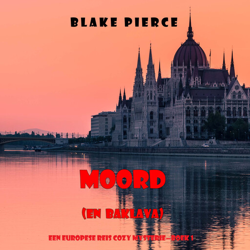 Moord (en Baklava) (Een Europese Reis Cozy Mysterie—Boek 1), Blake Pierce