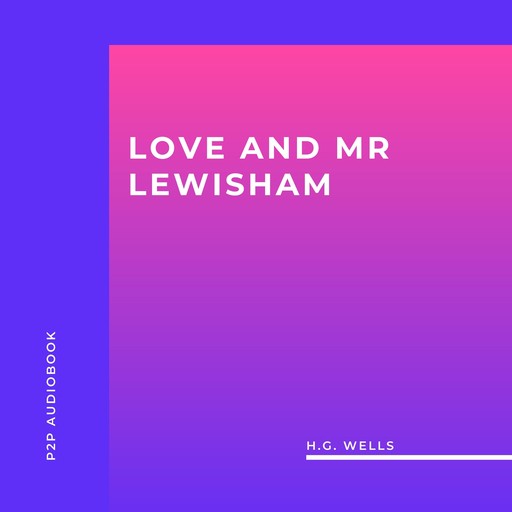 Love and Mr Lewisham (Unabridged), Herbert Wells