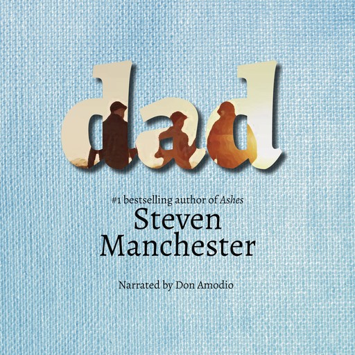 Dad: A Novel, Steven Manchester