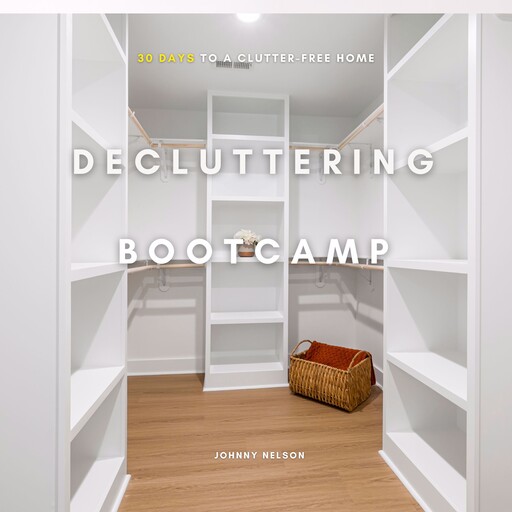 Decluttering Bootcamp, Johnny Nelson