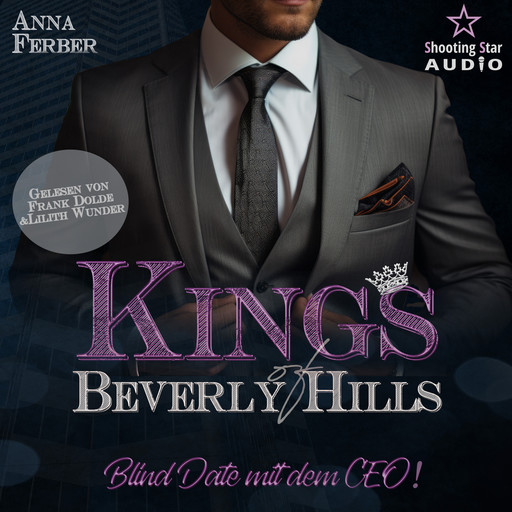 Blind Date mit dem CEO - Kings of Beverly Hills, Band 5 (ungekürzt), Anna Ferber