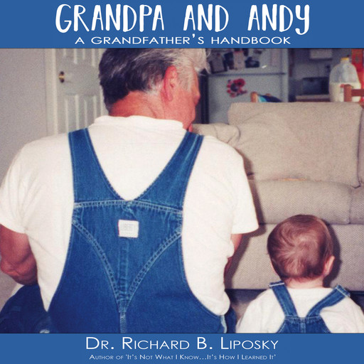 Grandpa and Andy, Richard B Liposky
