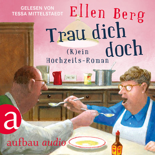 Trau dich doch - (K)ein Hochzeits-Roman (Gekürzt), Ellen Berg