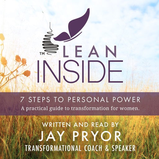 Lean Inside: 7 Steps to Personal Power: A practical guide to personal transformation for women, Jay Pryor