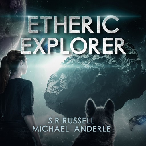 Etheric Explorer, Michael Anderle, S.R. Russell