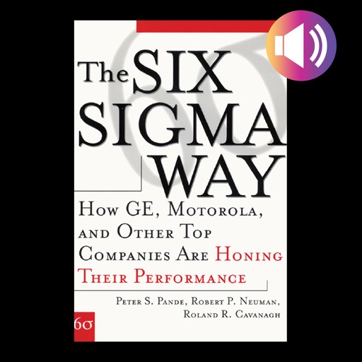The Six Sigma Way, Robert Neuman, Peter S. Pande, Roland R. Cavanagh