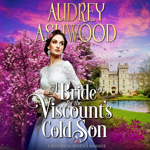 A Bride for the Viscount's Cold Son, Audrey Ashwood