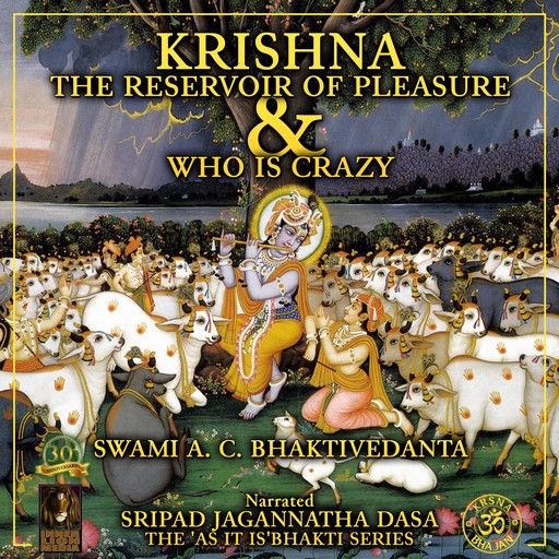 Krishna The Reservoir of Pleasure & Who Is Crazy, Bhaktivedanta Swami