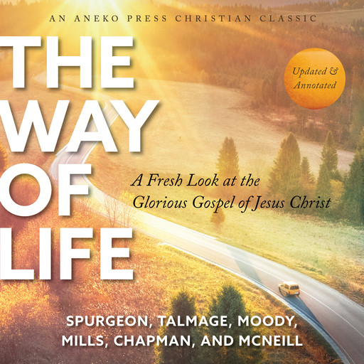 The Way of Life, Dwight Lyman Moody, Charles H.Spurgeon, John Chapman, Benjamin Fay Mills, Thomas De Witt Talmage