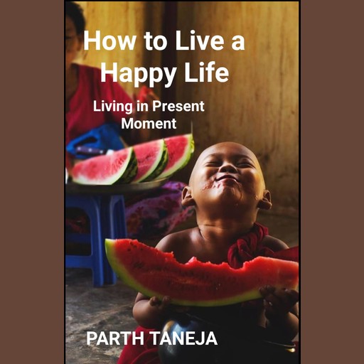 How to Live a Happy Life, Parth Taneja