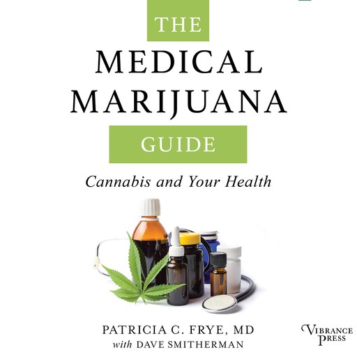 The Medical Marijuana Guide, Patricia C. Frye, Dave Smitherman