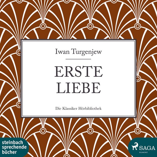 Erste Liebe (Ungekürzt), Iwan Turgenjew