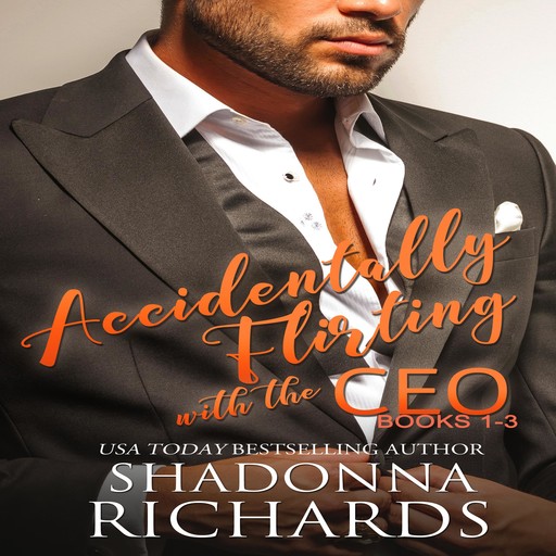 Accidentally Flirting with the CEO - Books 1-3, Shadonna Richards
