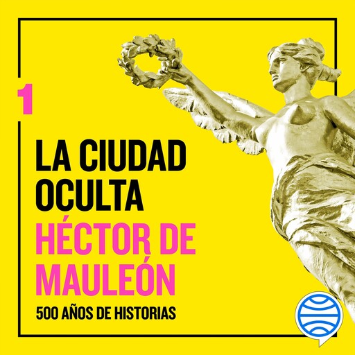 La ciudad oculta. Volumen 1, Héctor de Mauleón
