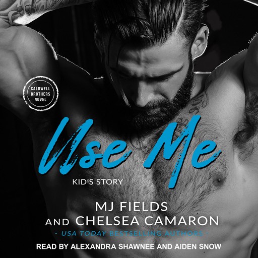 Use Me, Chelsea Camaron, M.J. Fields