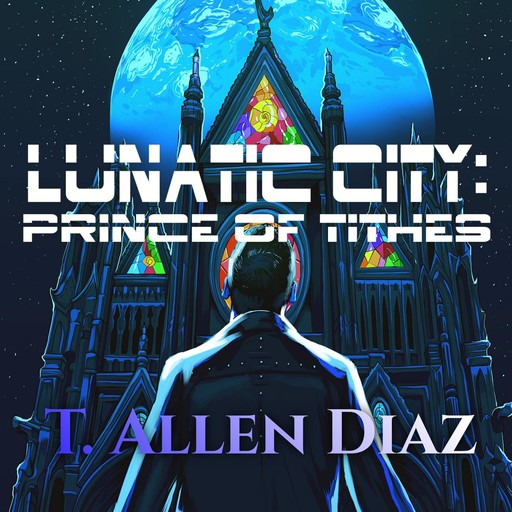 Lunatic City: Prince of Tithes, T. Allen Diaz