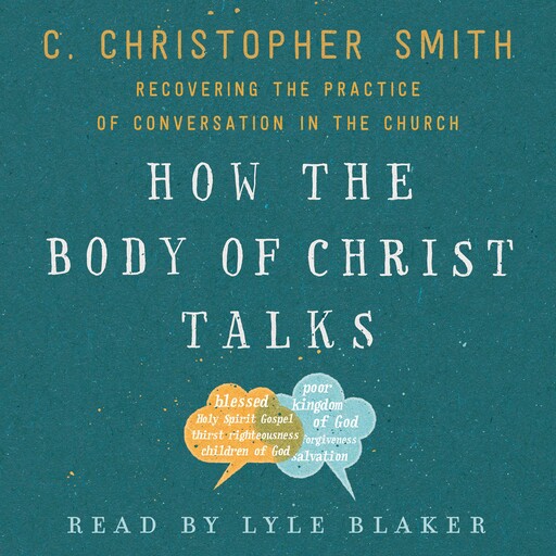 How the Body of Christ Talks, C. Christopher Smith