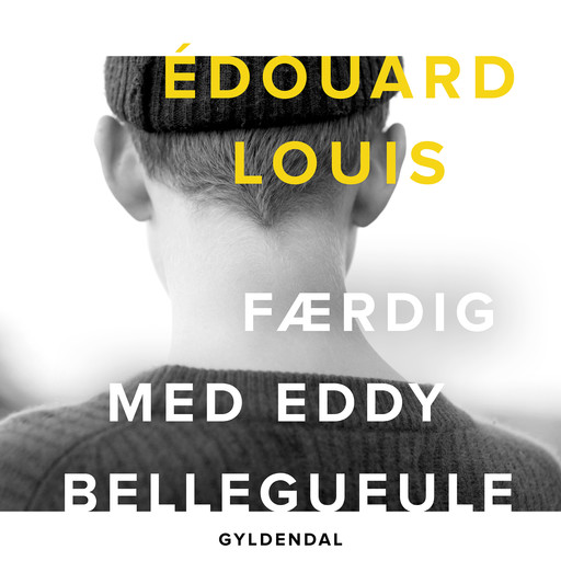 Færdig med Eddy Bellegueule, Édouard Louis