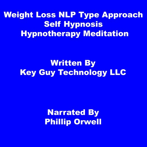 Weight Loss NLP Type Approach Self Hypnosis Hypnotherapy Meditation, Key Guy Technology LLC