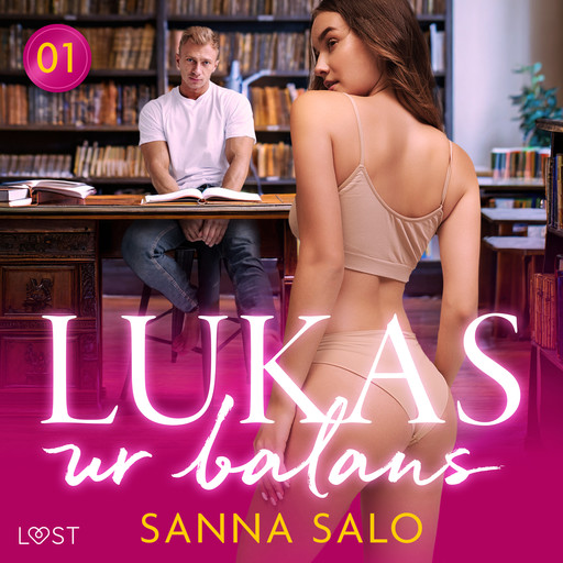 Läraren och studenten 1: Lukas ur balans - erotisk novell, Sanna Salo