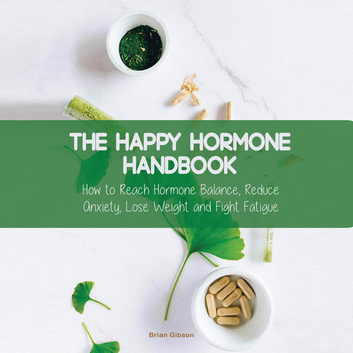 The Happy Hormone Handbook, Brian Gibson