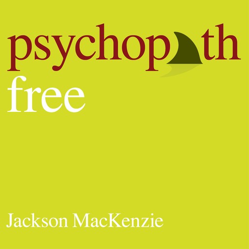 Psychopath Free (Expanded Edition), Jackson MacKenzie