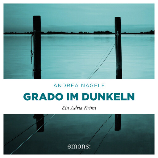 Grado im Dunkeln - Commissaria Degrassi, Band 3 (Ungekürzt), Andrea Nagele