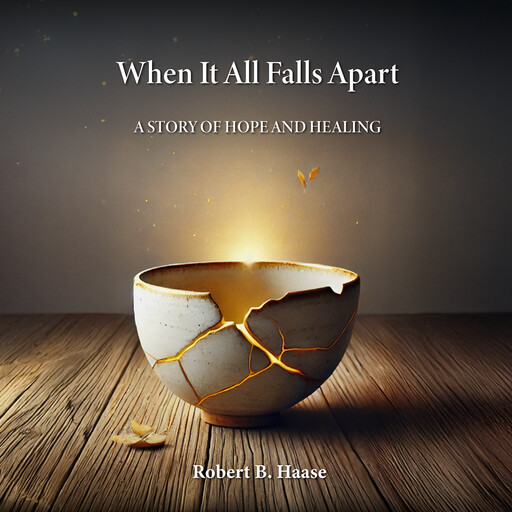 When It All Falls Apart, Robert B. Haase