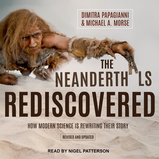 The Neanderthals Rediscovered, Papagianni Dimitra, Michael Morse