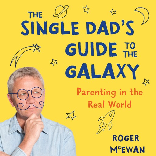 The single dad's guide to the galaxy, Roger McEwan