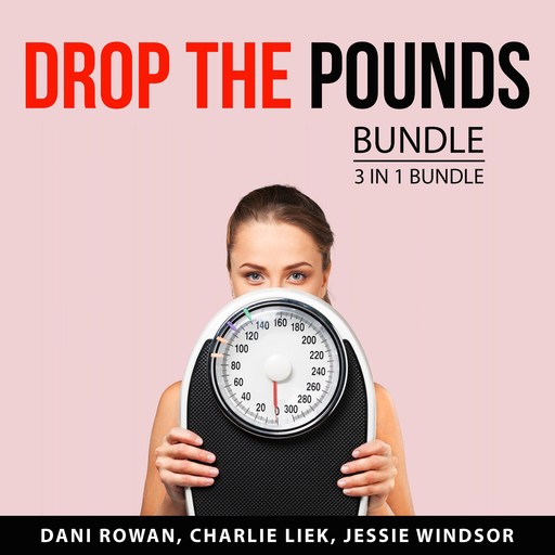 Drop the Pounds Bundle, 3 in 1 Bundle, Charlie Liek, Jessie Windsor, Dani Rowan